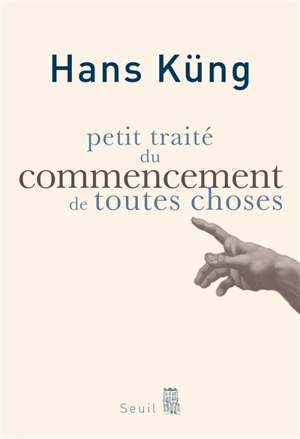 Petit traité du commencement de toutes choses - Hans Küng