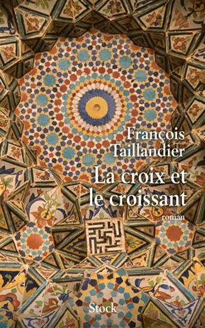 La croix et le croissant - François Taillandier