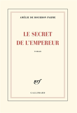 Le secret de l'empereur - Amélie de Bourbon Parme