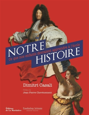 Notre histoire : ce que nos enfants devraient apprendre à l'école - Dimitri Casali