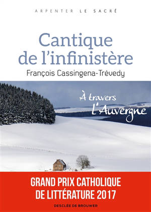 Cantique de l'infinistère : à travers l'Auvergne - François Cassingena-Trévedy