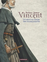 Vincent : un saint au temps des mousquetaires - Jean Dufaux