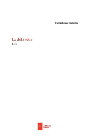 La défaveur : récit - Patrick Kéchichian