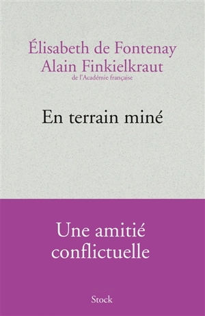 En terrain miné : une amitié conflictuelle - Elisabeth de Fontenay