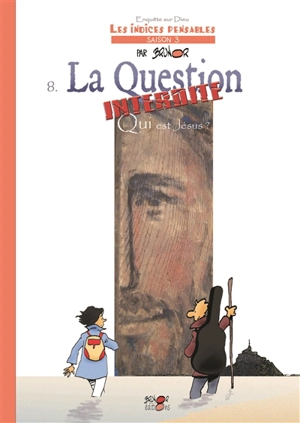 Enquête sur Dieu : les indices pensables : saison 3. Vol. 8. La question interdite : qui est Jésus ? - Brunor