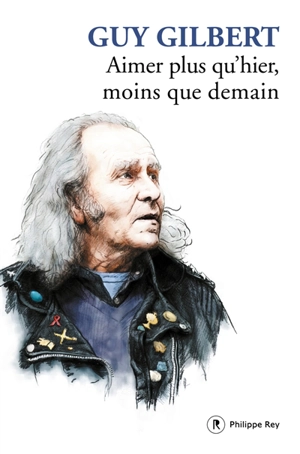 Aimer plus qu'hier, moins que demain - Guy Gilbert