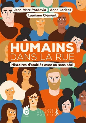 Humains dans la rue : histoires d'amitiés avec ou sans abri - Jean-Marc Potdevin