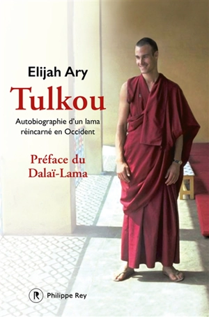 Tulkou : autobiographie d'un lama réincarné en Occident - Elijah Ary
