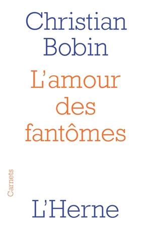 L'amour des fantômes - Christian Bobin