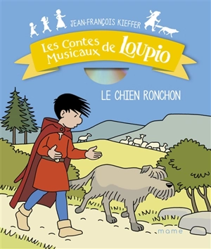 Les contes musicaux de Loupio. Le chien ronchon - Jean-François Kieffer