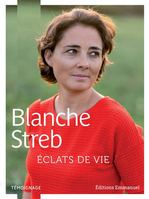 Eclats de vie : témoignage - Blanche Streb