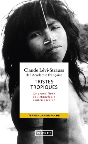 Tristes tropiques : le grand livre de l'ethnologie contemporaine - Claude Lévi-Strauss