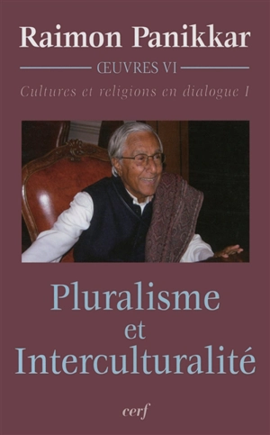 Cultures et religions en dialogue. Vol. 1. Pluralisme et interculturalité - Raimundo Panikkar
