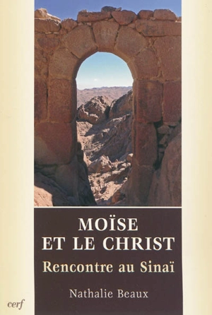 Moïse et le Christ : rencontre au Sinaï - Nathalie Beaux