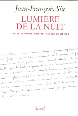 Lumière de la nuit : les 18 derniers mois de Thérèse de Lisieux - Jean-François Six