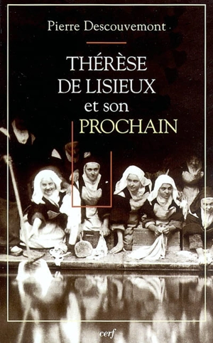 Thérèse de Lisieux et son prochain - Pierre Descouvemont