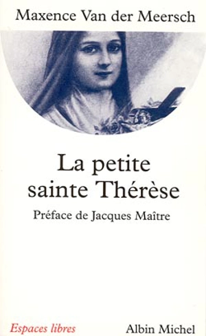 La petite sainte Thérèse - Maxence Van der Meersch