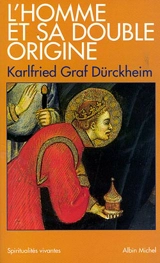 L'homme et sa double origine - Karlfried von Dürckheim