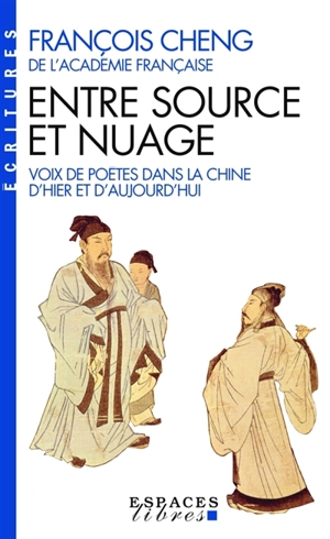 Entre source et nuage : voix de poètes dans la Chine d'hier et d'aujourd'hui