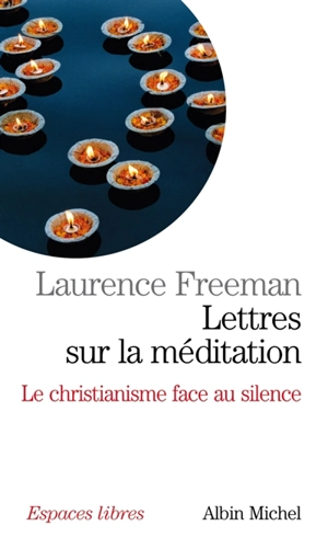 Lettres sur la méditation : le christianisme face au silence - Laurence Freeman