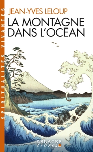 La montagne dans l'océan : méditation et compassion dans le bouddhisme et le christianisme - Jean-Yves Leloup