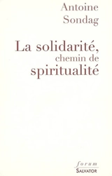 La solidarité, chemin de spiritualité - Antoine Sondag