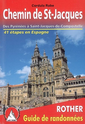 Le chemin de Saint-Jacques en Espagne : des Pyrénées à Saint-Jacques-de-Compostelle : toutes les étapes, avec variantes et profils d'altitude - Cordula Rabe