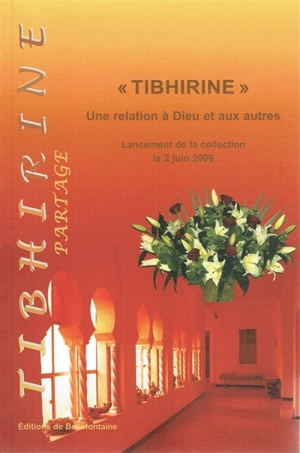 Tibhirine : une relation à Dieu et aux autres : lancement de la collection Tibhirine le 2 juin 2009