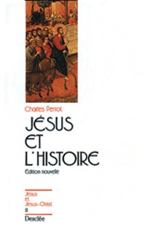 Jésus et l'histoire - Charles Perrot