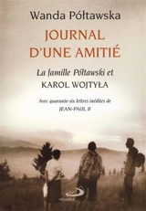 Journal d'une amitié : la famille Poltawski et Karol Wojtyla - Wanda Poltawska
