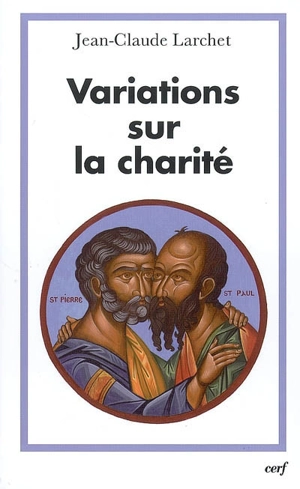 Variations sur la charité - Jean-Claude Larchet