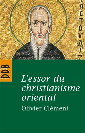 L'essor du christianisme oriental - Olivier Clément