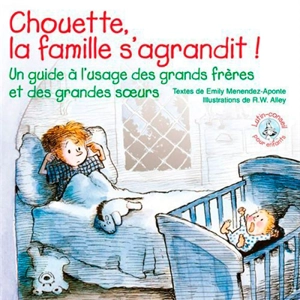 Chouette, la famille s'agrandit ! : un guide à l'usage des grands frères et des grandes soeurs - Emily Menendez-Aponte