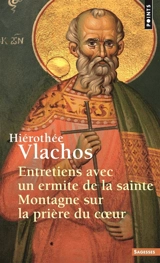 Entretiens avec un ermite de la sainte Montagne sur la prière du coeur - Ierotheos Vlachos