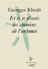Et si je disais les chemins de l'enfance - Georges Khodr
