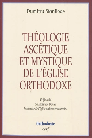 Théologie ascétique et mystique de l'Eglise orthodoxe - Dumitru Staniloae