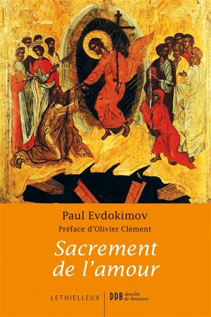 Sacrement de l'amour : le mystère conjugal à la lumière de la tradition orthodoxe - Paul Evdokimov