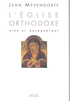 L'Eglise orthodoxe hier et aujourd'hui - John Meyendorff