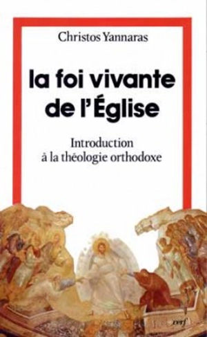 La Foi vivante de l'Eglise : introduction à la théologie - Christos Giannaras