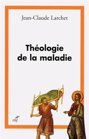 Théologie de la maladie - Jean-Claude Larchet