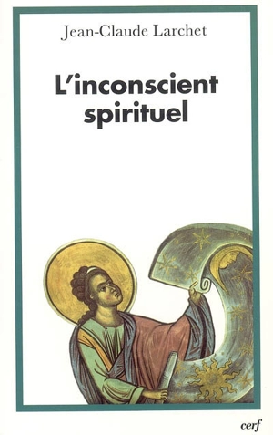 L'inconscient spirituel - Jean-Claude Larchet