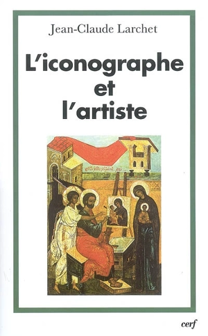 L'iconographe et l'artiste - Jean-Claude Larchet