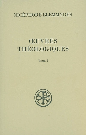 Oeuvres théologiques. Vol. 1 - Nicéphore Blemmydès