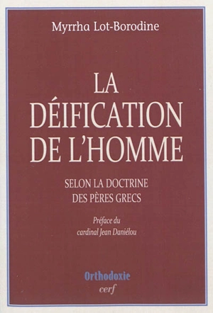 La déification de l'homme : selon la doctrine des Pères grecs - Myrrha Lot-Borodine