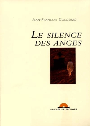 Le silence des anges - Jean-François Colosimo