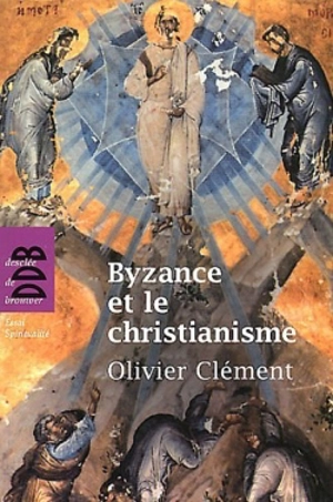 Byzance et le christianisme - Olivier Clément