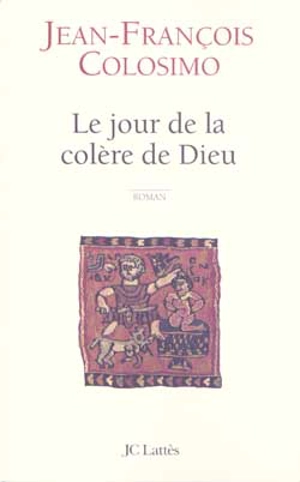 Le jour de la colère de Dieu - Jean-François Colosimo