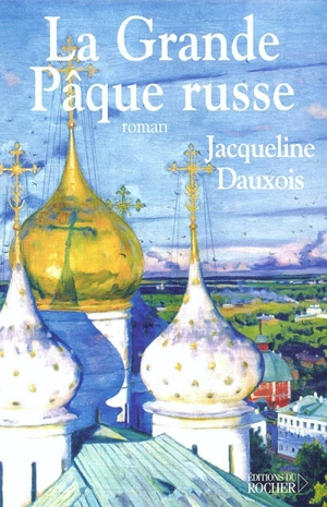 La grande pâque russe - Jacqueline Dauxois