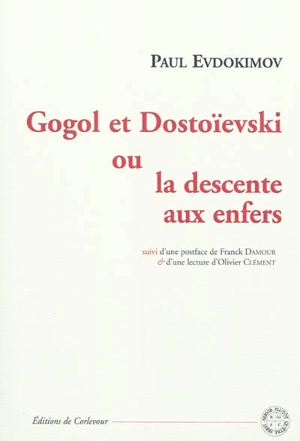 Gogol et Dostoïevski ou La descente aux enfers - Paul Evdokimov