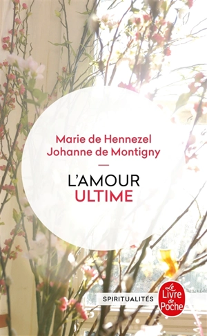 L'amour ultime : l'accompagnement des mourants - Marie de Hennezel